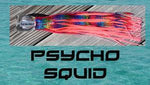 Psycho Squid - Big Mouth Trolling Lure - Tormenter Ocean Fishing Gear Apparel Boating SPF Surfing Watersports